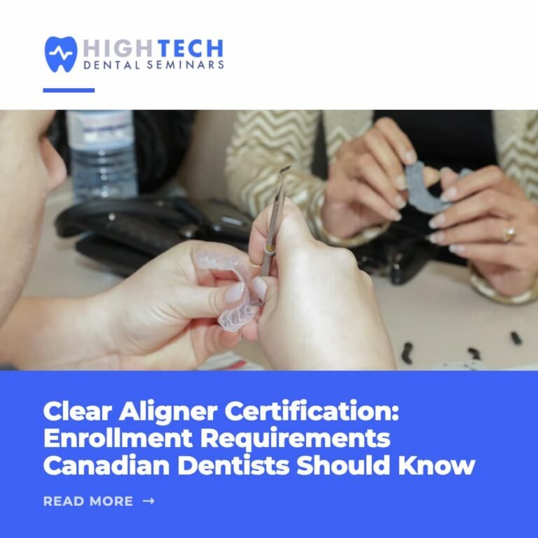 Clear Aligner Certification: Enrollment Requirements Canadian Dentists Should Know