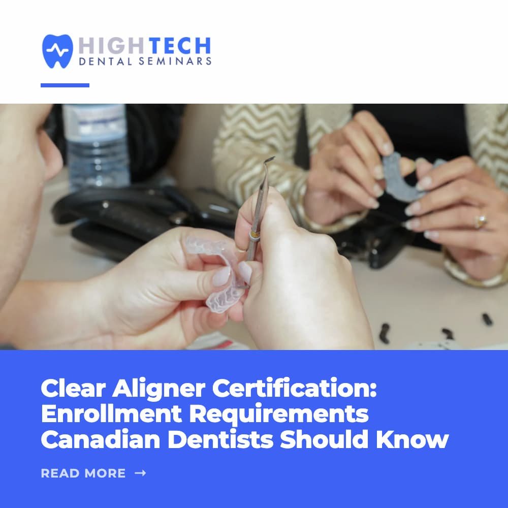 Clear Aligner Certification: Enrollment Requirements Canadian Dentists Should Know