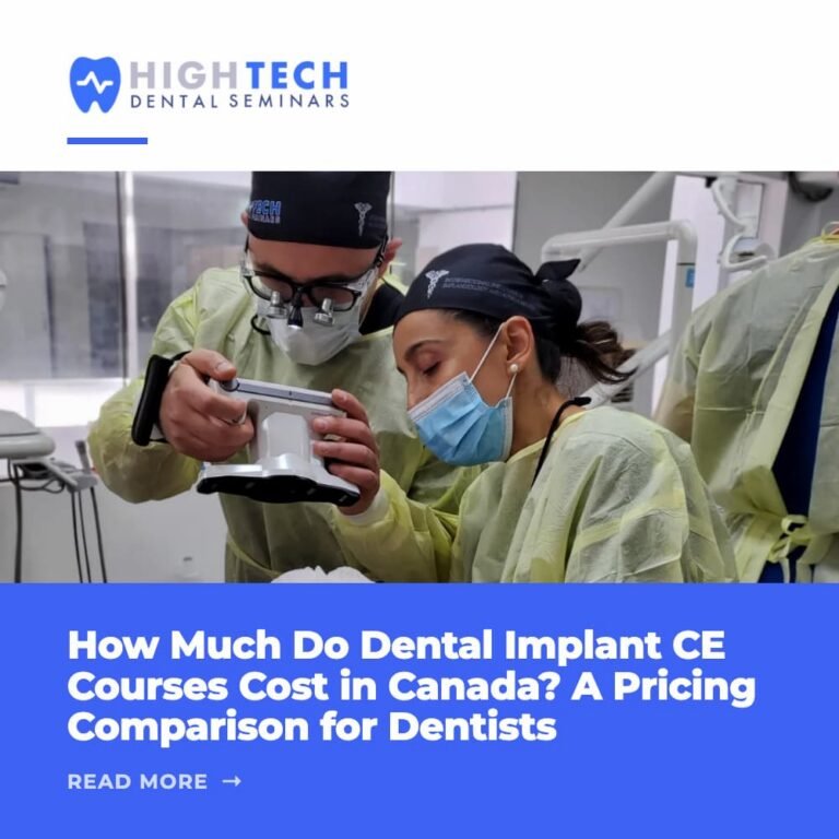 How Much Do Dental Implant CE Courses Cost in Canada? A Pricing Comparison for Dentists