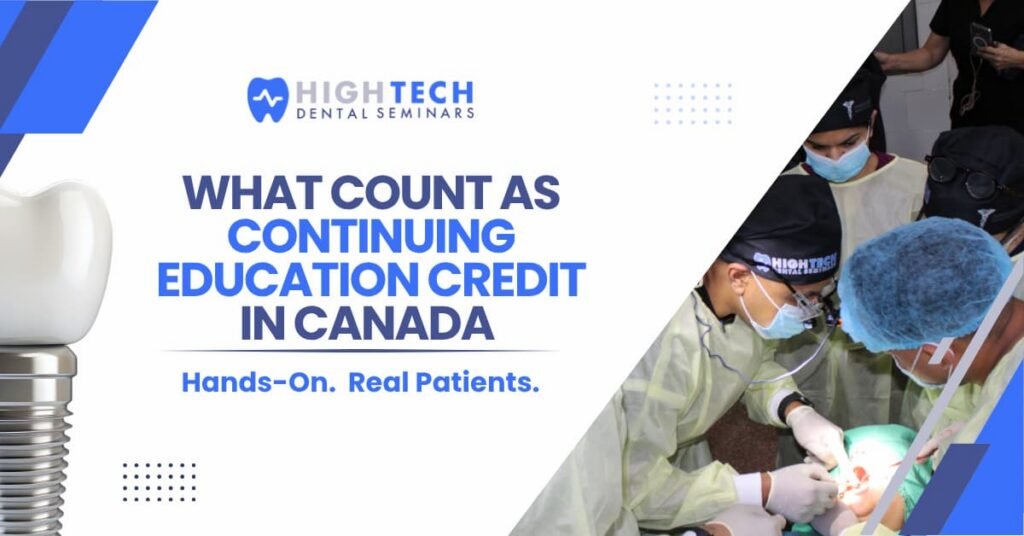 Dental team in scrubs and masks working on a patient during a live training session — article thumbnail from High Tech Dental Seminars titled 'What Counts as Continuing Education Credit in Canada' with the tagline 'Hands-On. Real Patients.