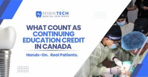 Dental team in scrubs and masks working on a patient during a live training session — article thumbnail from High Tech Dental Seminars titled 'What Counts as Continuing Education Credit in Canada' with the tagline 'Hands-On. Real Patients.